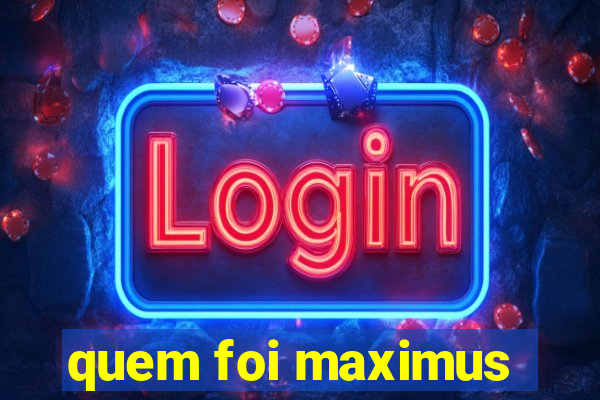 quem foi maximus